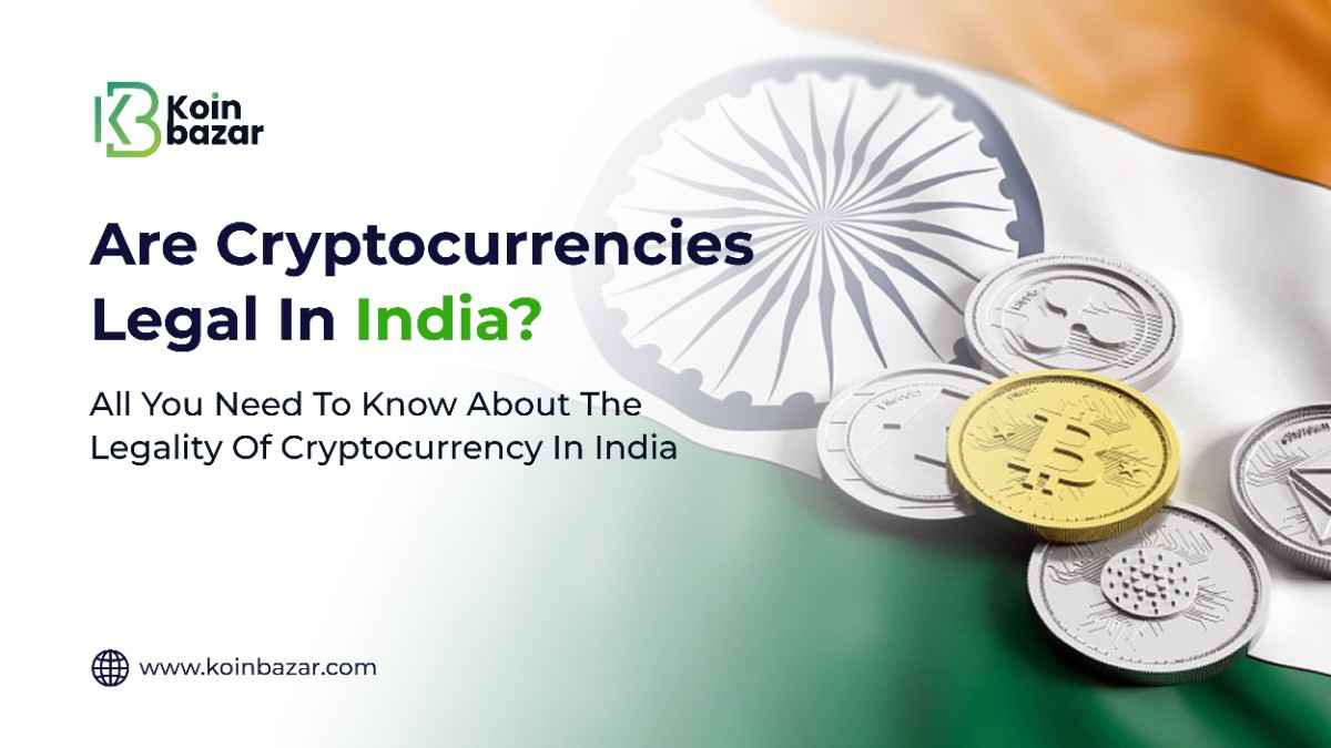 Are cryptocurrencies legal in India? All you need to know about the  Legality of Cryptocurrency in